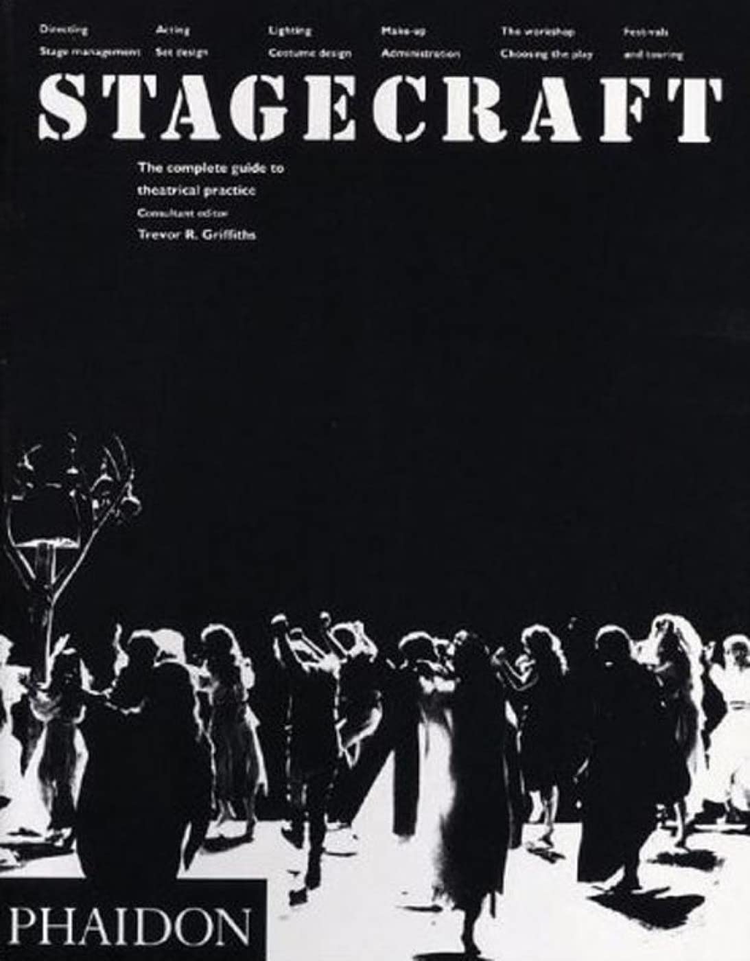 Stagecraft, The Complete Guide To Theatrical Practice