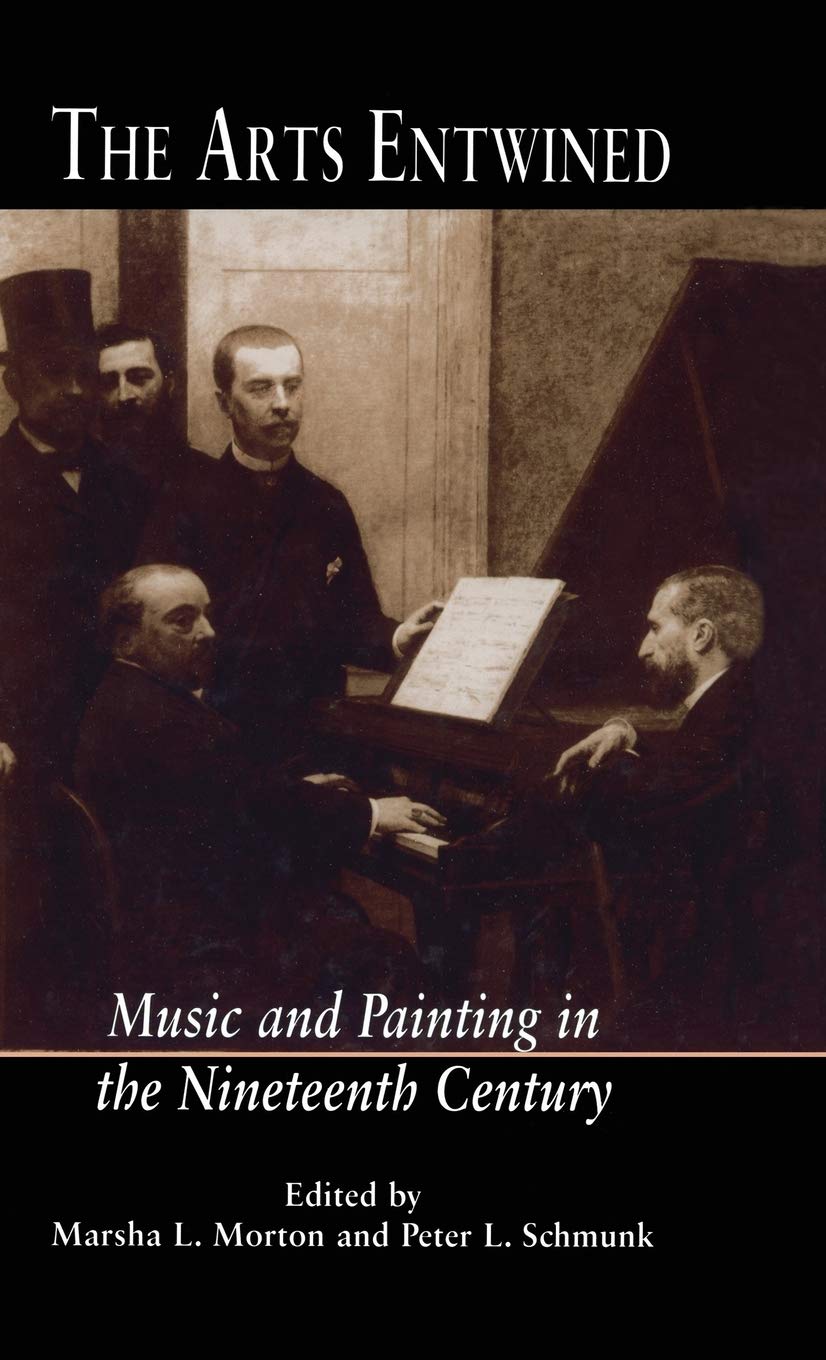 The Arts Entwined: Music And Painting In The Nineteenth Century (Critical And Cultural Musicology),Used