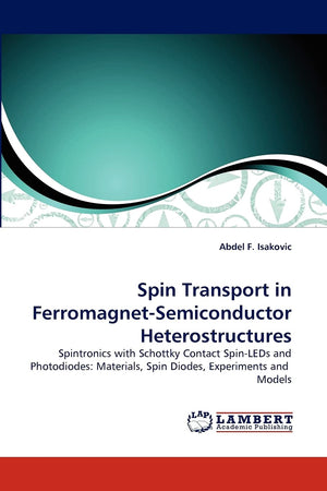 Spin Transport in FerromagnetSemiconductor Heterostructures: Spintronics with Schottky Contact SpinLEDs and Photodiodes: Mater,Used