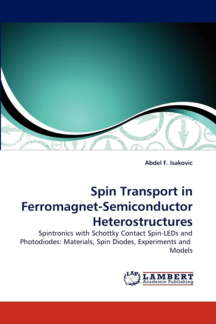 Spin Transport in FerromagnetSemiconductor Heterostructures: Spintronics with Schottky Contact SpinLEDs and Photodiodes: Mater,Used
