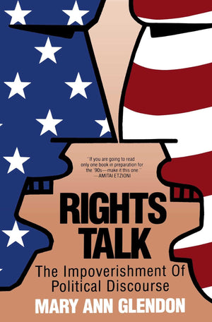 Rights Talk: The Impoverishment Of Political Discourse,Used