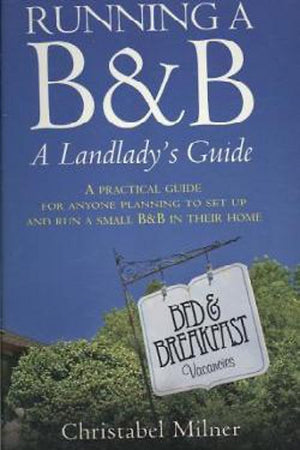 Running A B&B A Landlady's Guide: A Practical guide for anyone planning to set up and run a small B&B in their home,Used