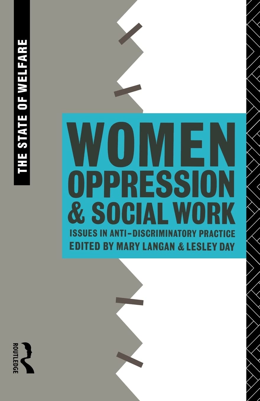 Women, Oppression And Social Work: Issues In Antidiscriminatory Practice (The State Of Welfare),Used
