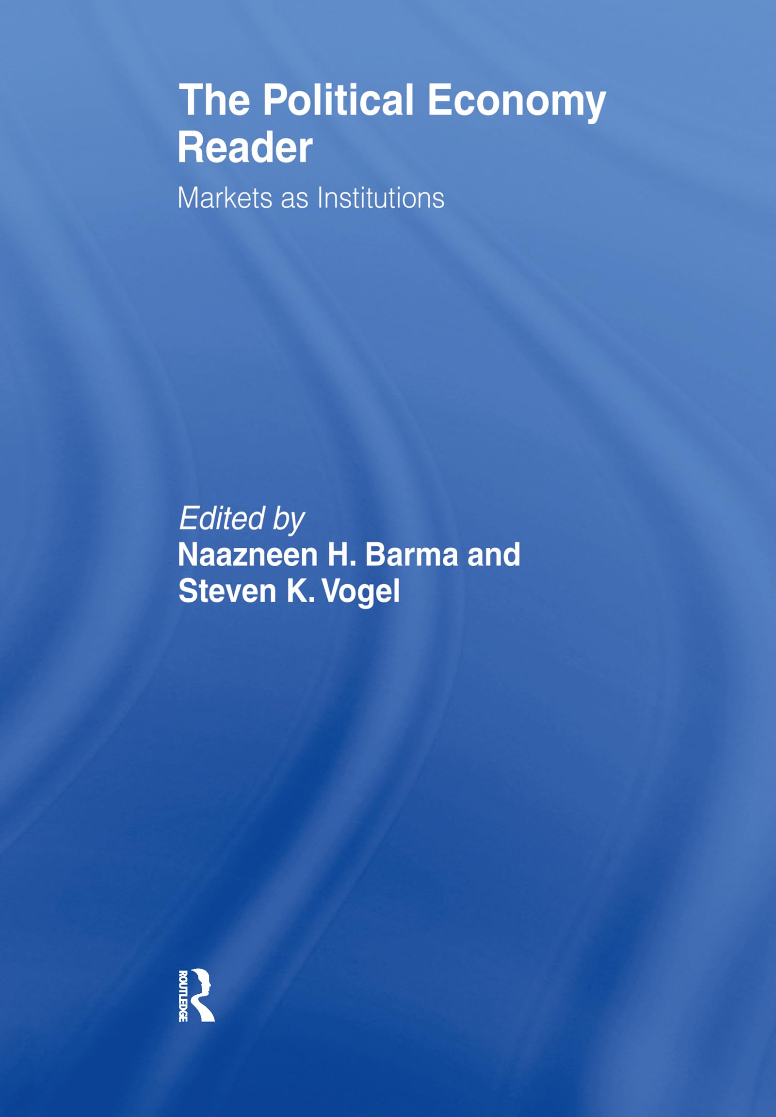 The Political Economy Reader: Markets as Institutions,Used