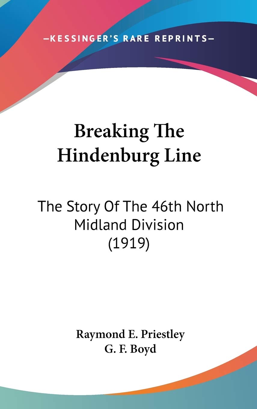 Breaking The Hindenburg Line: The Story Of The 46Th North Midland Division (1919),New