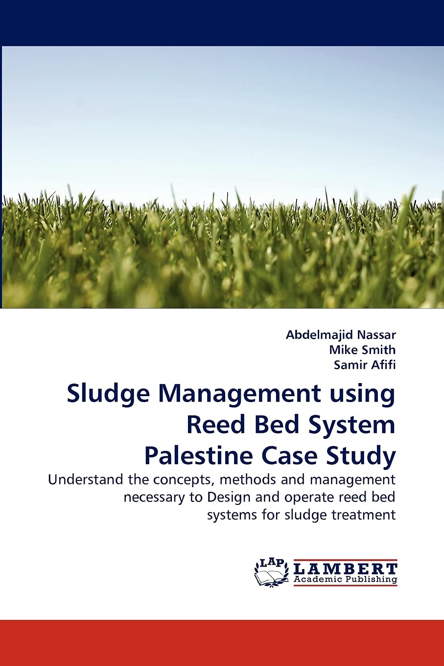 Sludge Management using Reed Bed System Palestine Case Study: Understand the concepts, methods and management necessary to Desig,Used