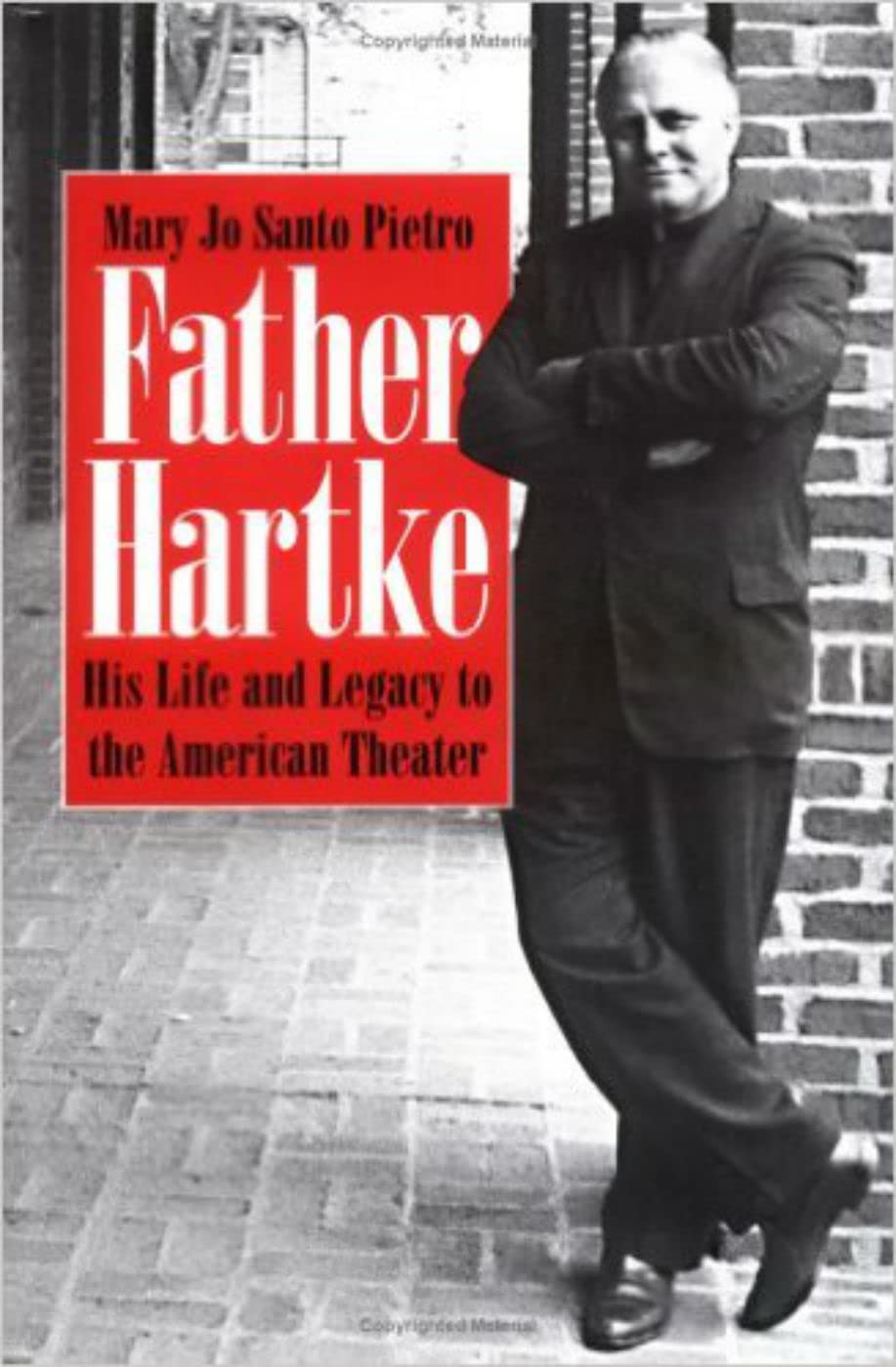 Father Hartke: His Life And Legacy To The American Theater