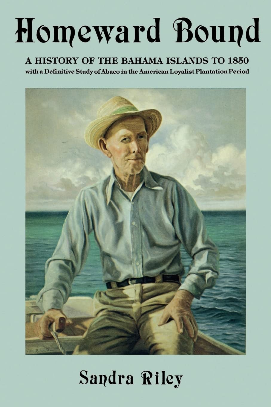 Homeward Bound: A History Of The Bahama Islands To 1850 With A Definitive Study Of Abaco In The American Loyalist Plantation Per,New