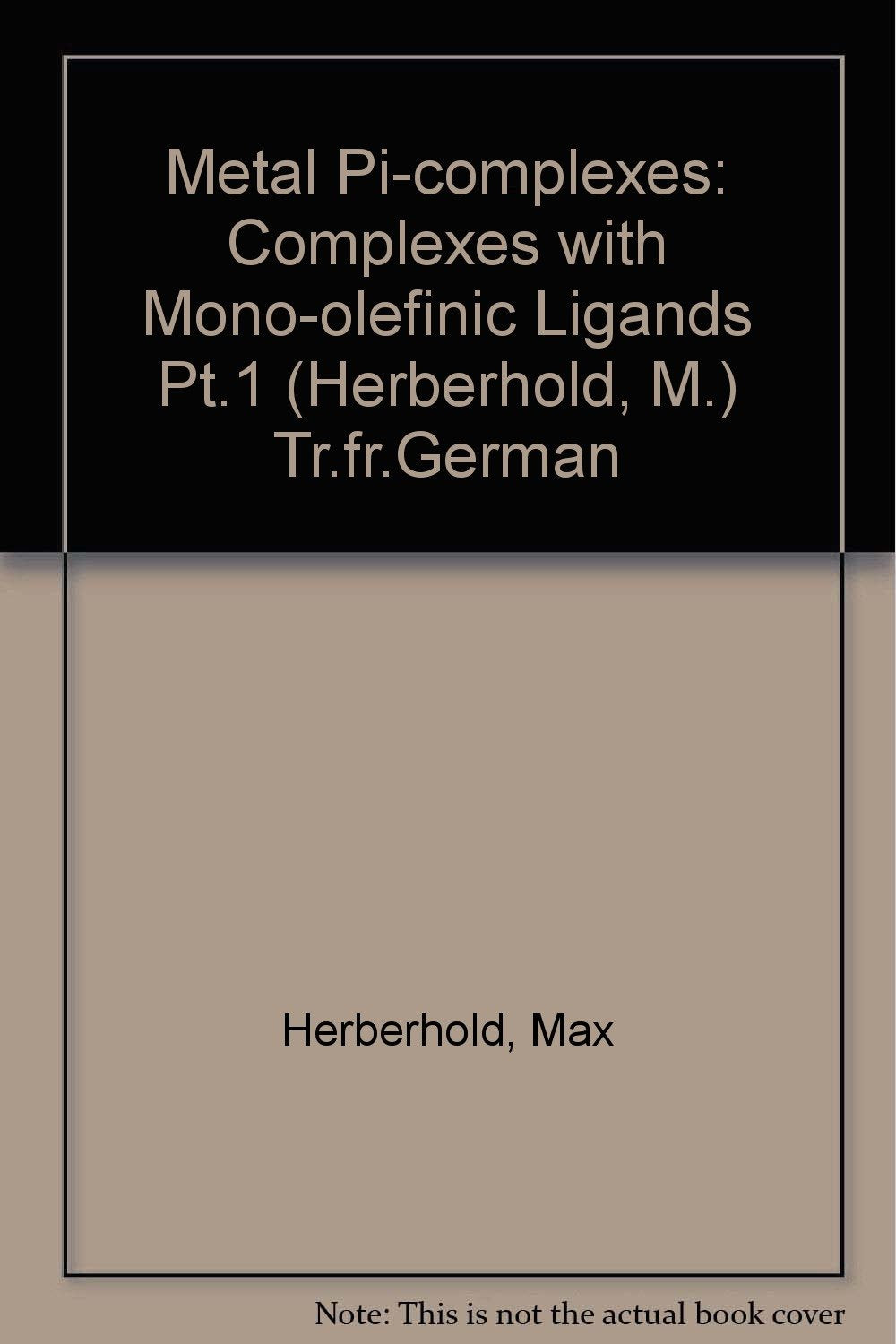 Metal Picomplexes: Complexes with Monoolefinic Ligands Pt.1 (Herberhold, M.,Used