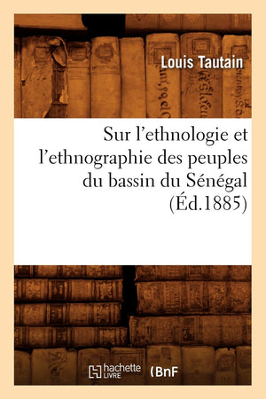 Sur l'Ethnologie Et l'Ethnographie Des Peuples Du Bassin Du Sngal (d.1885) (Sciences Sociales) (French Edition),Used