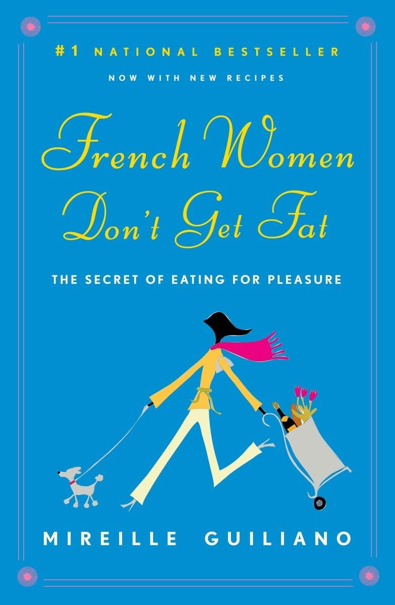 French Women Don'T Get Fat: The Secret Of Eating For Pleasure,New