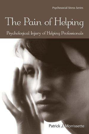 The Pain of Helping: Psychological Injury of Helping Professionals (Psychosocial Stress Series),Used