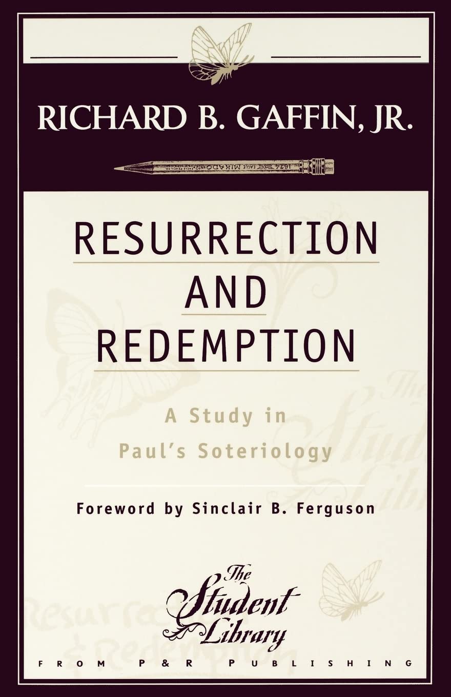 Resurrection and Redemption: A Study in Pauls Soteriology,New