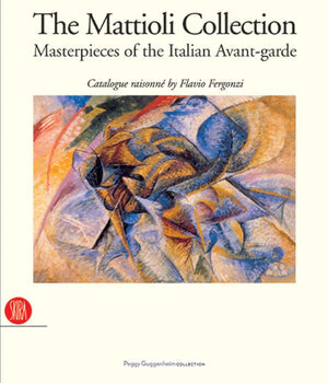 The Mattioli Collection: Masterpieces of the Italian Avantgarde,Used