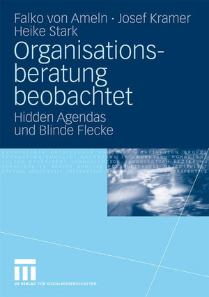 Organisationsberatung Beobachtet: Hidden Agendas Und Blinde Flecke (German Edition),Used
