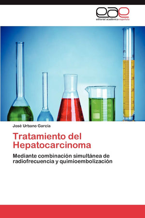 Tratamiento del Hepatocarcinoma: Mediante combinacin simultnea de radiofrecuencia y quimioembolizacin (Spanish Edition),Used