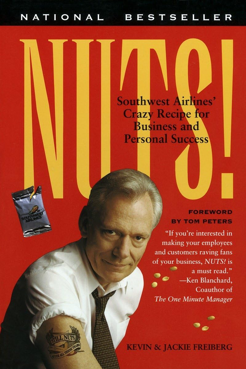 Nuts!: Southwest Airlines' Crazy Recipe For Business And Personal Success