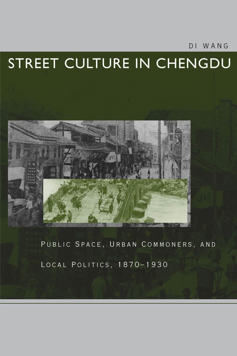 Street Culture In Chengdu: Public Space, Urban Commoners, And Local Politics, 18701930,Used