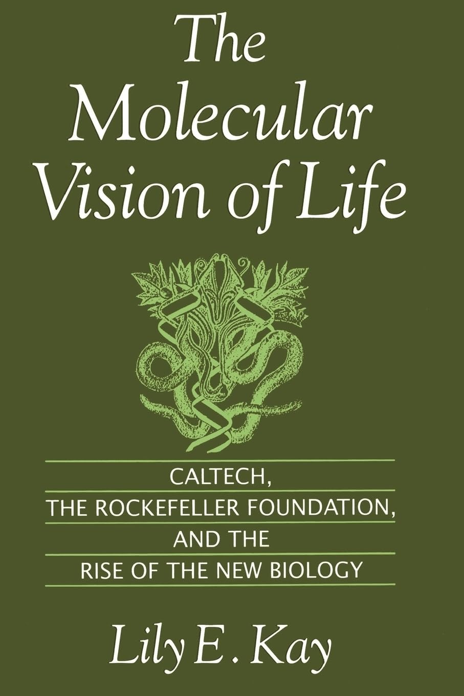 The Molecular Vision of Life: Caltech, the Rockefeller Foundation, and the Rise of the New Biology (Monographs on the History an,Used