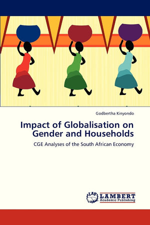 Impact of Globalisation on Gender and Households: CGE Analyses of the South African Economy,Used