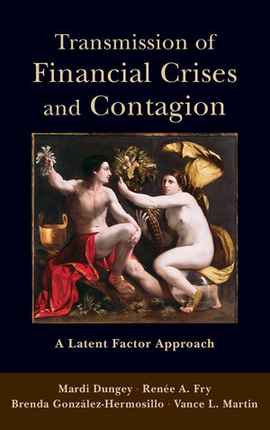 Transmission Of Financial Crises And Contagion:: A Latent Factor Approach (Cerf Monographs On Finance And The Economy),New