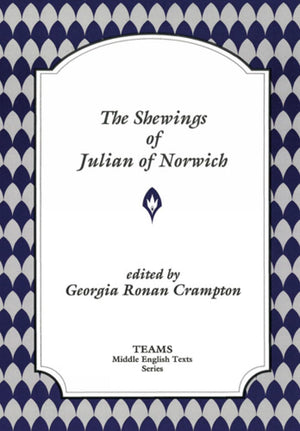 The Shewings Of Julian Of Norwich (Teams Middle English Texts)