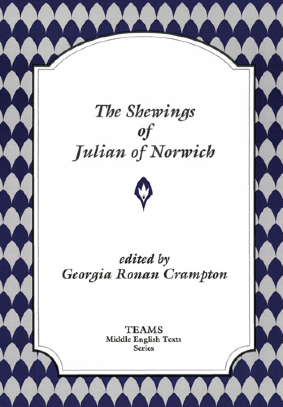 The Shewings Of Julian Of Norwich (Teams Middle English Texts)