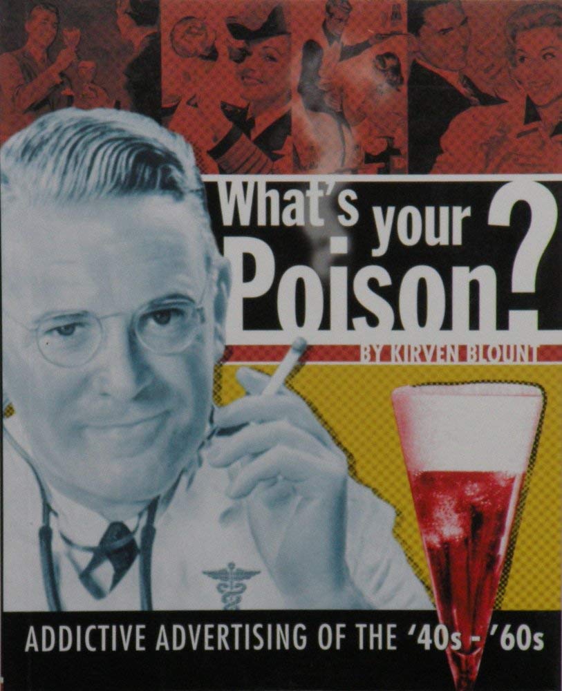 What's Your Poison?: Addictive Advertising Of The '40s  '60s,Used