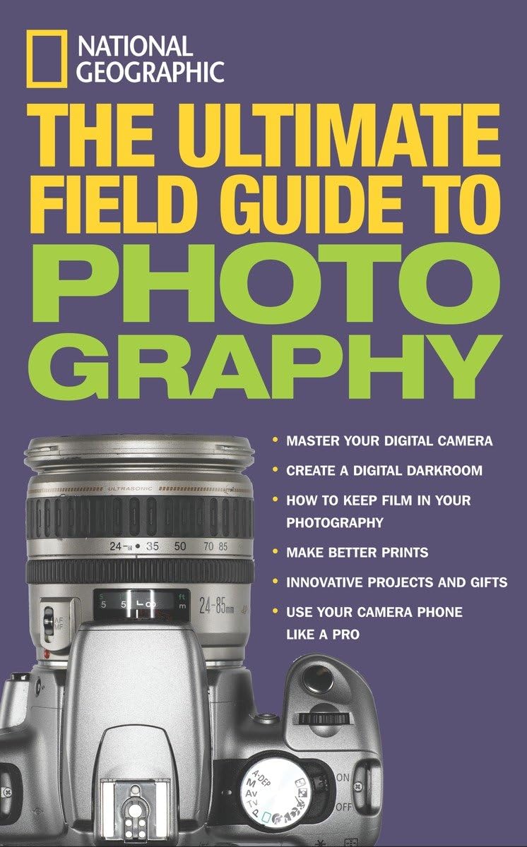 National Geographic: The Ultimate Field Guide to Photography,Used