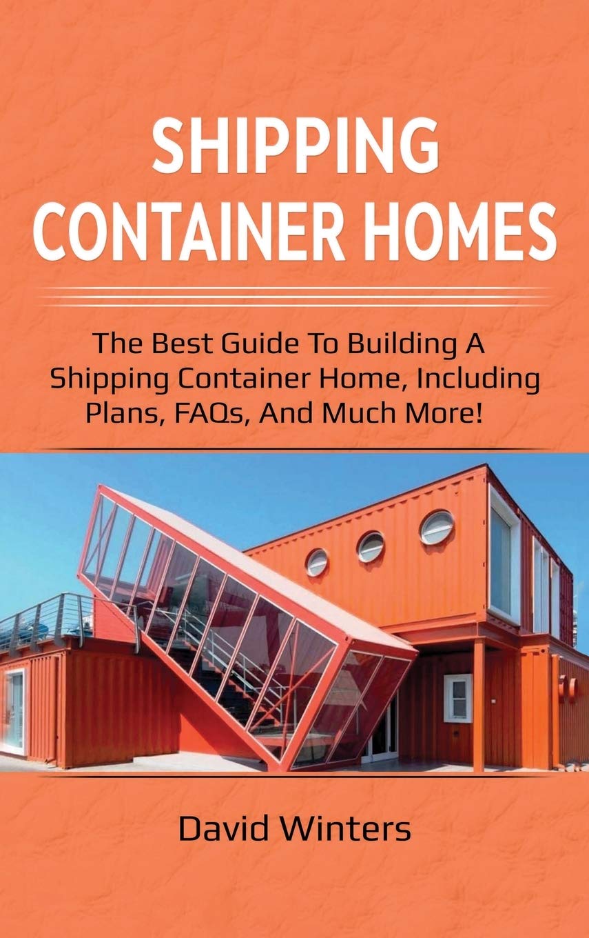 Shipping Container Homes: The best guide to building a shipping container home, including plans, FAQs, and much more!,Used