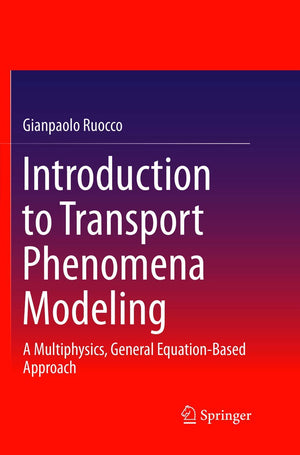 Introduction to Transport Phenomena Modeling: A Multiphysics, General EquationBased Approach,Used