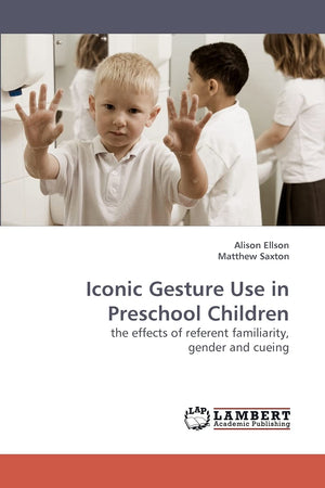 Iconic Gesture Use in Preschool Children: the effects of referent familiarity, gender and cueing,Used