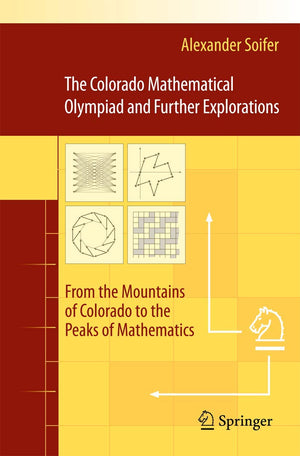 The Colorado Mathematical Olympiad And Further Explorations: From The Mountains Of Colorado To The Peaks Of Mathematics