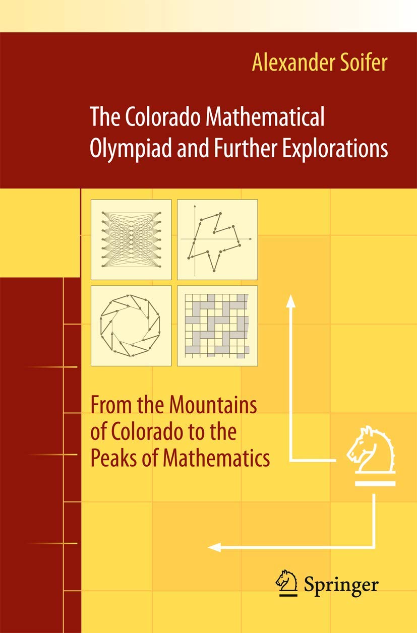 The Colorado Mathematical Olympiad And Further Explorations: From The Mountains Of Colorado To The Peaks Of Mathematics