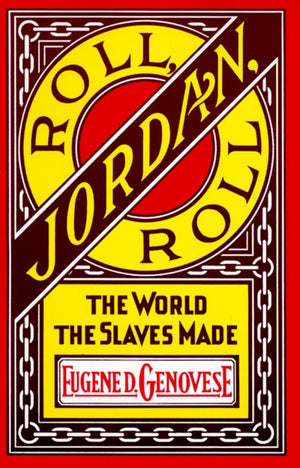 Roll, Jordan, Roll: The World The Slaves Made,New