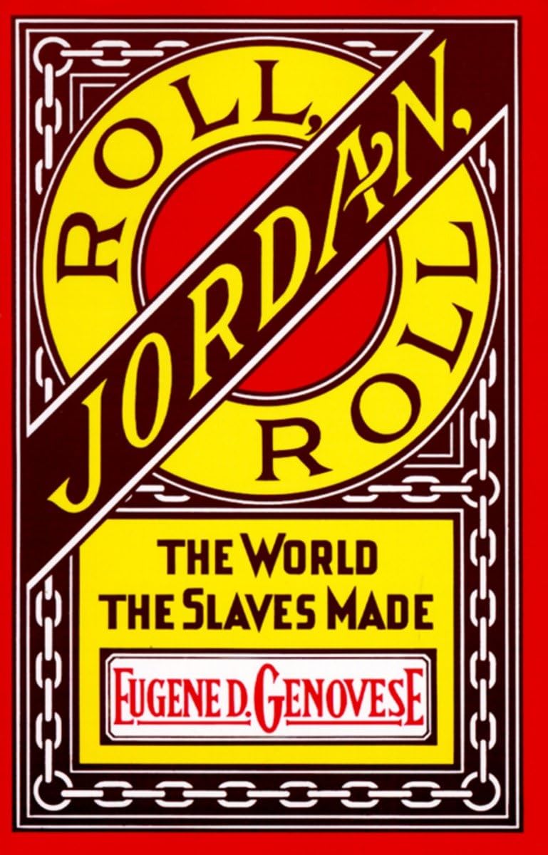 Roll, Jordan, Roll: The World The Slaves Made,New