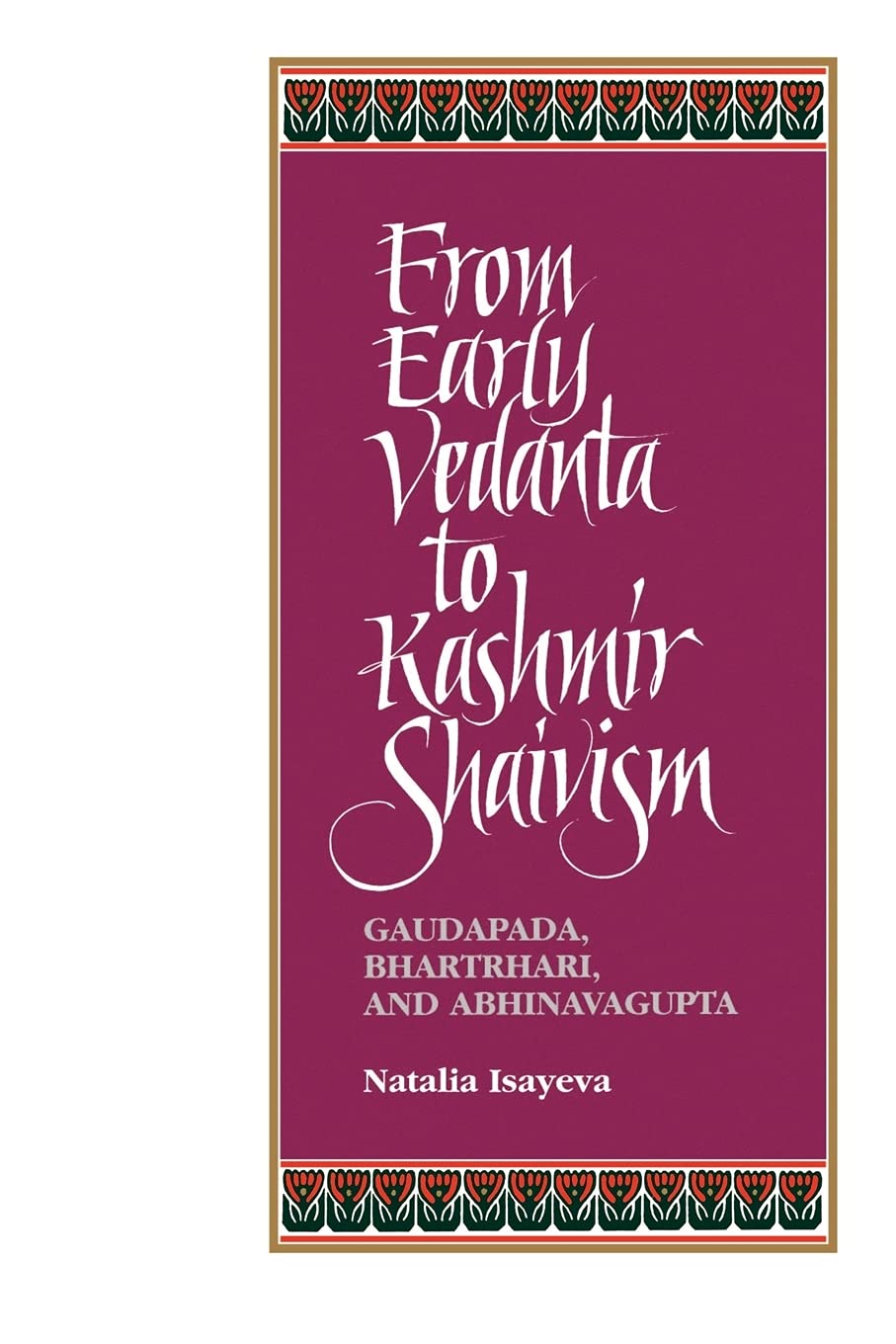 From Early Vedanta to Kashmir Shaivism: Gaudapada, Bhartrhari, and Abhinavagupta (Suny Series, Religious Studies) (Suny Series i,Used