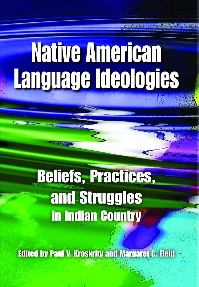 Native American Language Ideologies: Beliefs, Practices, and Struggles in Indian Country,Used
