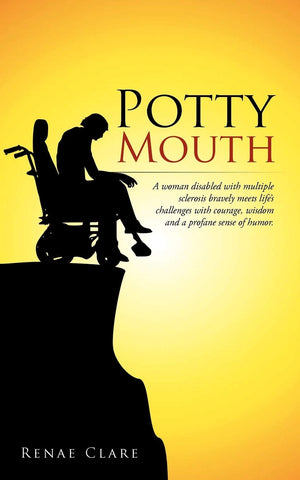 Potty Mouth: A Woman Disabled With Multiple Sclerosis Bravely Meets Life'S Challenges With Courage, Wisdom, And A Profane Sense ,Used