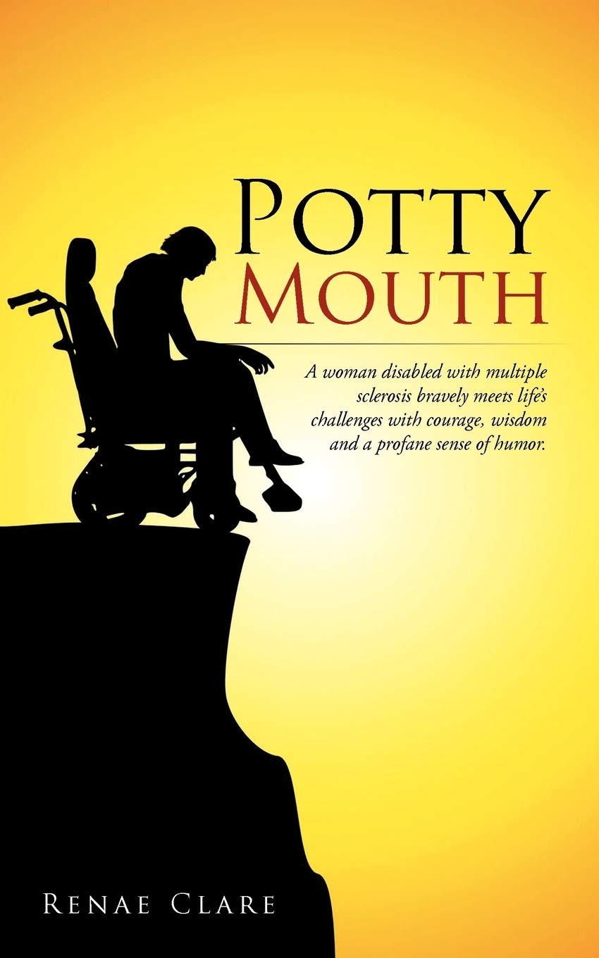 Potty Mouth: A Woman Disabled With Multiple Sclerosis Bravely Meets Life'S Challenges With Courage, Wisdom, And A Profane Sense ,Used