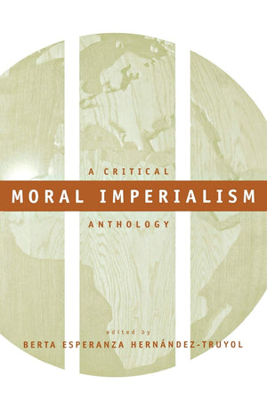 Moral Imperialism: A Critical Anthology,Used