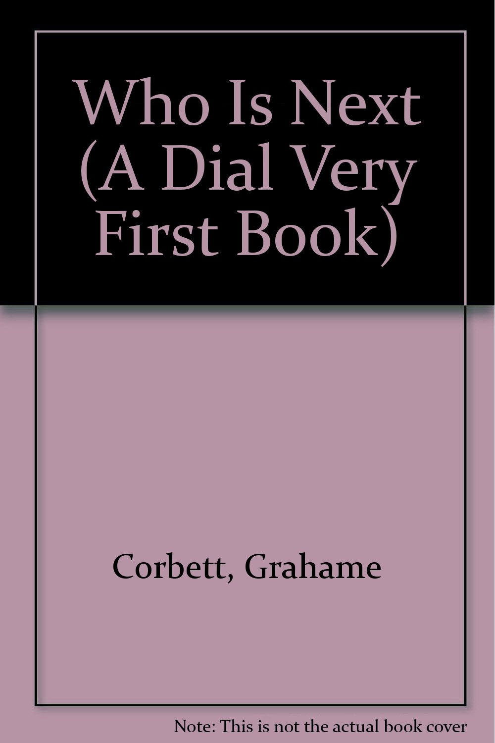 Who Is Next? (A Dial Very First Book),Used