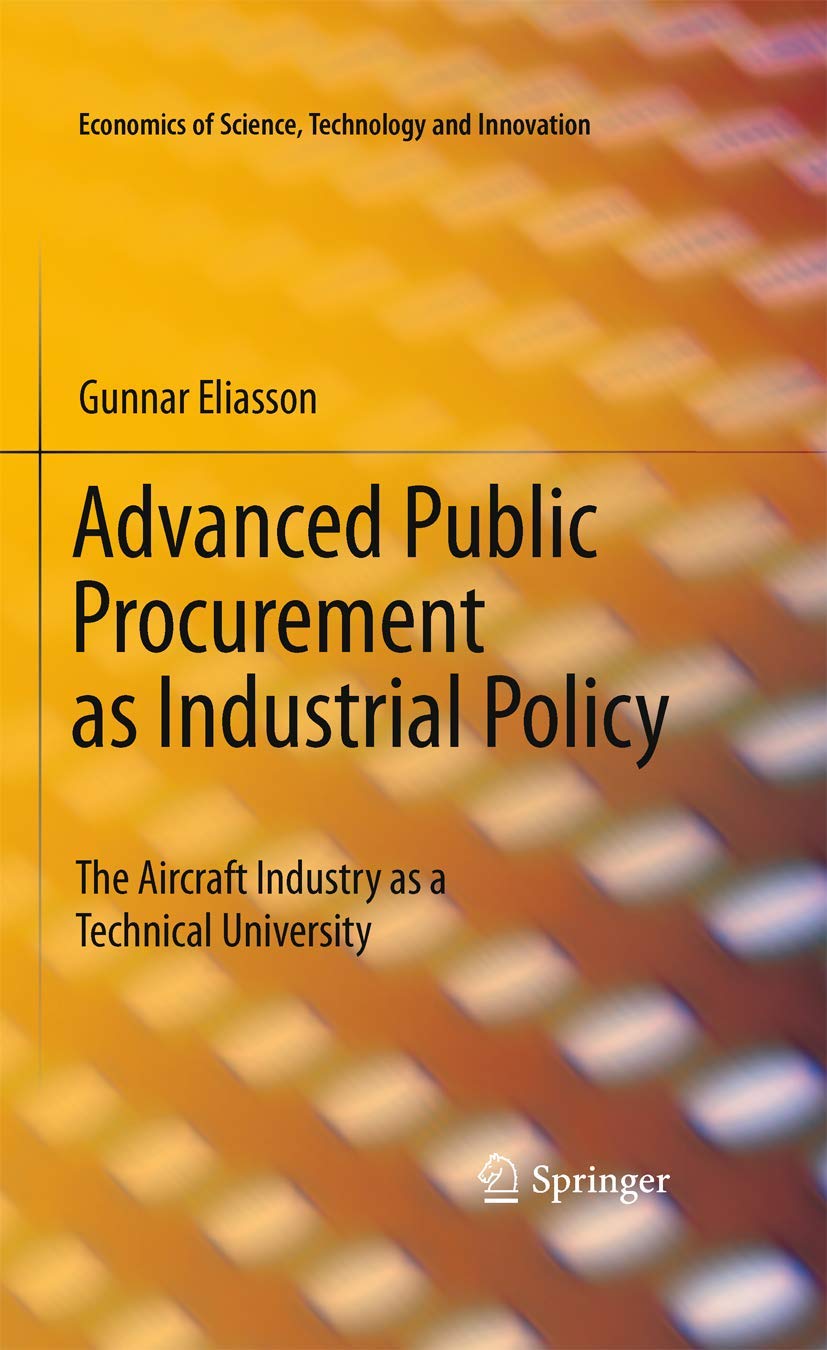 Advanced Public Procurement as Industrial Policy: The Aircraft Industry as a Technical University (Economics of Science, Technol,Used