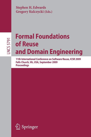 Formal Foundations of Reuse and Domain Engineering: 11th International Conference on Software Reuse, ICSR 2009, Falls Church, VA,New