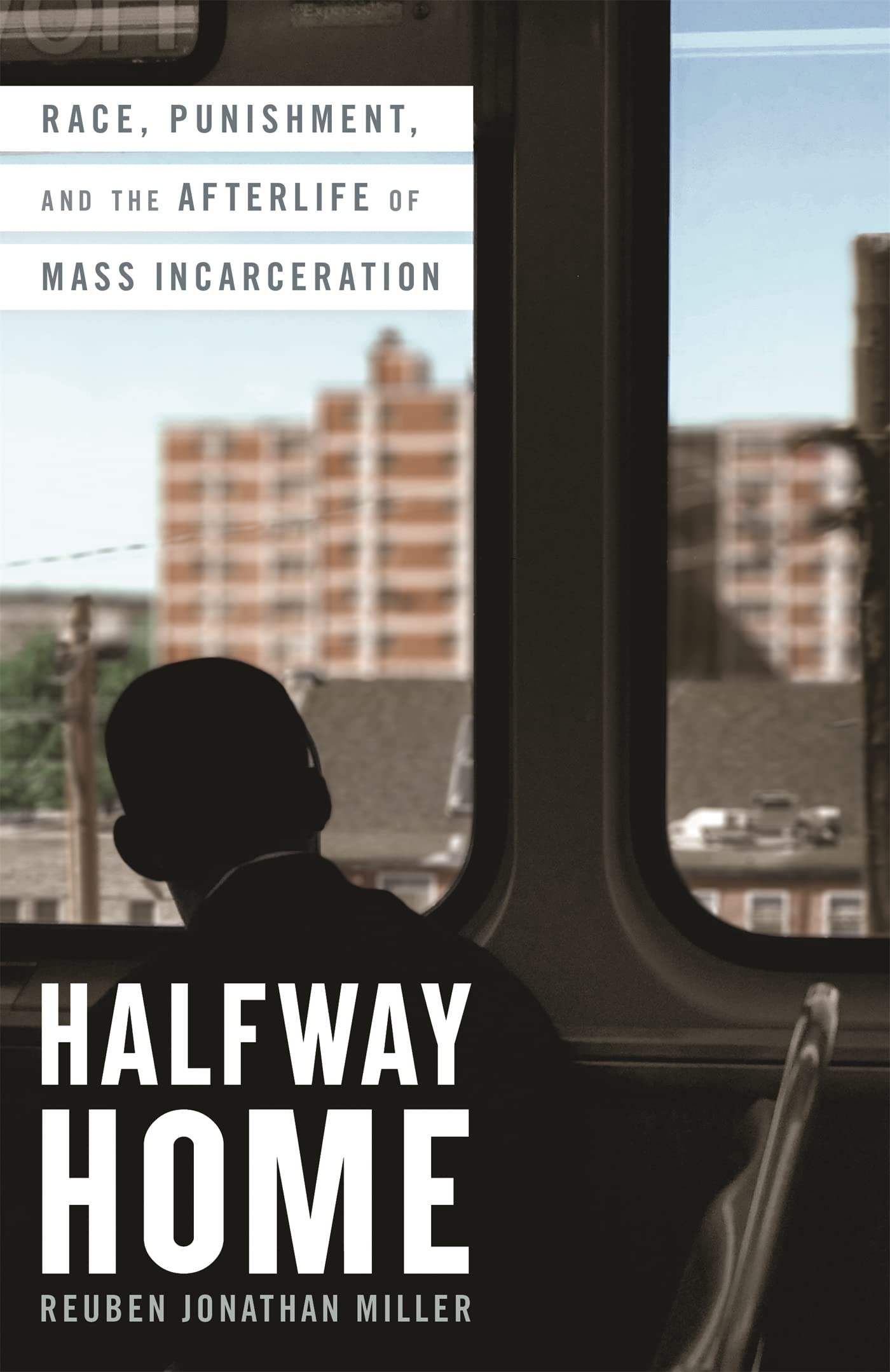 Halfway Home: Race, Punishment, and the Afterlife of Mass Incarceration,Used