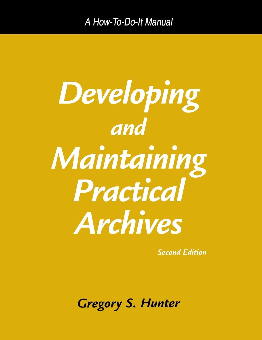 Developing and Maintaining Practical Archives: A HowToDoIt Manual (HowToDoIt Manuals for Libraries),Used