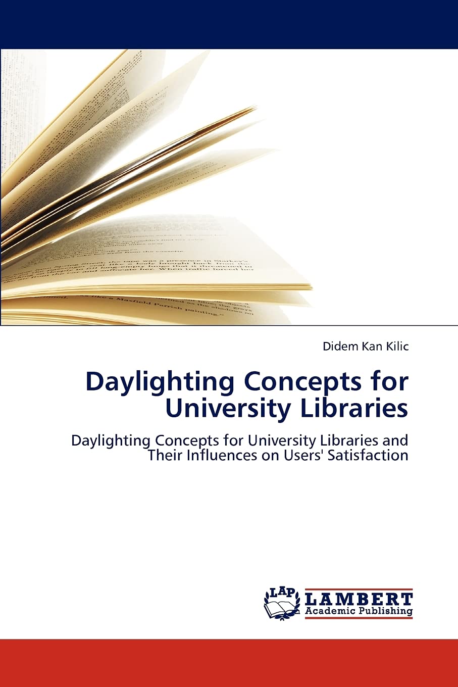 Daylighting Concepts for University Libraries: Daylighting Concepts for University Libraries and Their Influences on Users' Sati,Used
