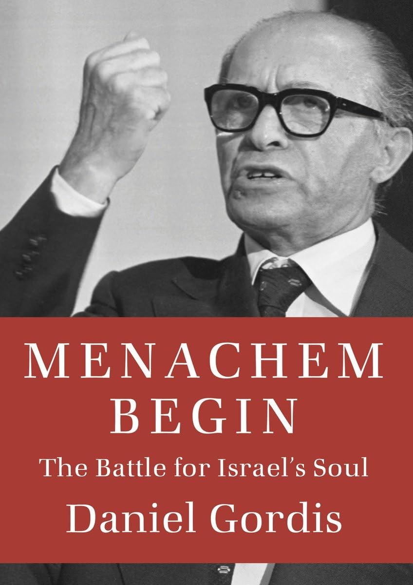 Menachem Begin: The Battle for Israel s Soul (Jewish Encounters Series)