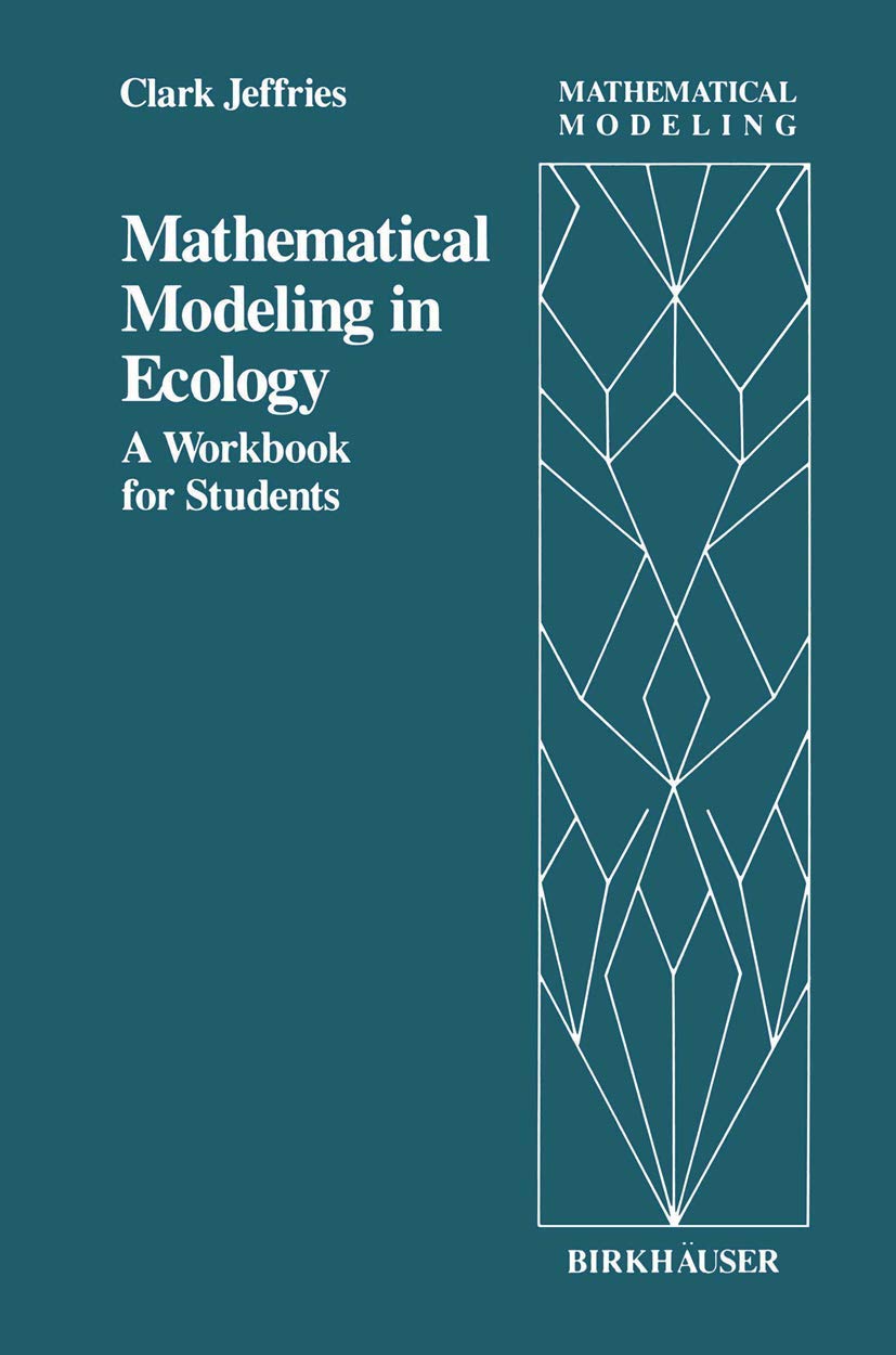 Mathematical Modeling in Ecology: A Workbook for Students (Mathematical Modeling, 3),New