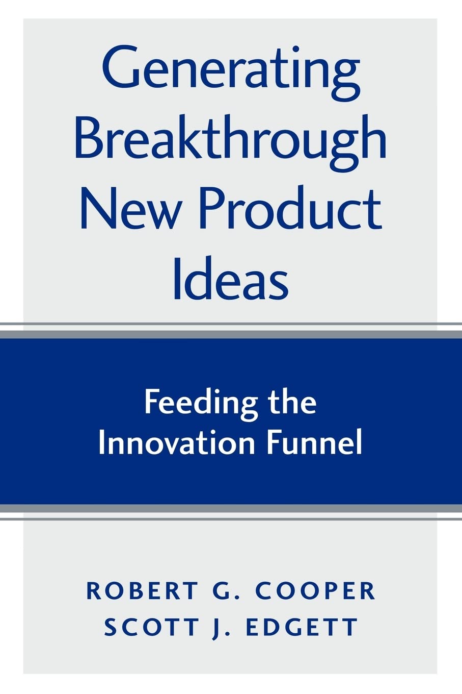 Generating Breakthrough New Product Ideas: Feeding the Innovation Funnel,Used